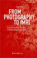 From Photography to fMRI: Epistemic Functions of Images in Medical Research on Hysteria 3837661768 Book Cover