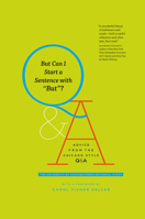 But Can I Start a Sentence with "But"?: Advice from the Chicago Style Q&A 022637064X Book Cover