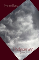 Undeserved - Book 3 B0CSXRKR47 Book Cover
