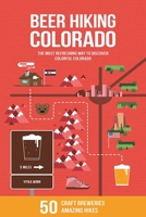 Beer Hiking Colorado: The Most Refreshing Way to Discover Colorful Colorado 1948007150 Book Cover