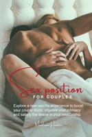 Sex Position for Couples: Explore a new sex life experience to boost your couple libido, improve your intimacy and satisfy the desire in your relationship 1777437024 Book Cover