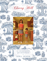 Cherry Hill: A Childhood Reimagined 1580935583 Book Cover