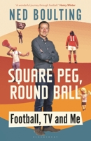 Square Peg, Round Ball: Football, TV and Me 1472979311 Book Cover