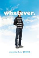 Whatever.: or how junior year became totally f$@ked 1250115140 Book Cover