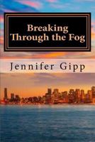Breaking Through the Fog 1530398738 Book Cover