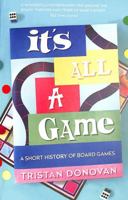It's All a Game: A Short History of Board Games 1250082722 Book Cover
