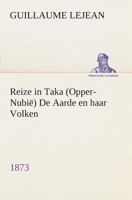 Reize in Taka (Opper-Nubië) De Aarde en haar Volken, 1873 3849539571 Book Cover