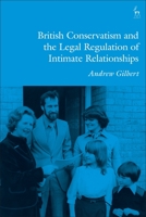 British Conservatism and the Legal Regulation of Intimate Relationships 1509943757 Book Cover