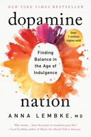 Dopamine Nation: Finding Balance in the Age of Indulgence