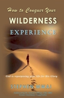 How to Conquer Your Wilderness Experience B0FLJKXQ86 Book Cover