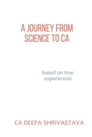 A journey from Science to CA 1638068879 Book Cover