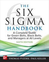 The Six SIGMA Handbook, Sixth Edition: A Complete Guide for Green Belts, Black Belts, and Managers at All Levels 1265143994 Book Cover