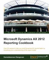 Microsoft Dynamics Ax 2012 Reporting Cookbook 1849687722 Book Cover