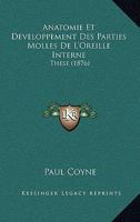 Anatomie Et Developpement Des Parties Molles De L'Oreille Interne: These (1876) 1141423642 Book Cover
