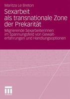 Sexarbeit ALS Transnationale Zone Der Prekaritat: Migrierende Sexarbeiterinnen Im Spannungsfeld Von Gewalterfahrungen Und Handlungsoptionen 3531183303 Book Cover