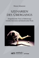 Szenarien Des Ubergangs: Zeitgenossischer Tanz in Sudosteuropa Zwischen Institution Und Kunstlerischer PRAXIS (German Edition) 3988580031 Book Cover