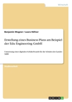 Erstellung eines Business Plans am Beispiel der Edu Engineering GmbH: Umsetzung eines digitalen Schülerboards für die Schulen des Landes NRW (German Edition) 3346171469 Book Cover