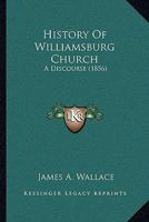 History Of Williamsburg Church: A Discourse 1166022803 Book Cover