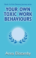 Your Own Toxic Work Behaviours 1804430137 Book Cover