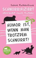 Geschenk-Edition / Schnurrifiziert - verrückt nach Katzen: Humor ist, wenn man trotzdem schnurrt! 3746009944 Book Cover