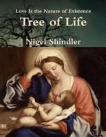 Tree of Life: Love Is the Nature of Existence 1502515253 Book Cover
