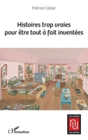 Histoires trop vraies pour être tout à fait inventées (Nouvelles Nouvelles) (French Edition) 2336588382 Book Cover