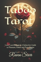 Taboo Tarot: Love, Lust & Magick A Seductive Guide to Pleasure, Power and Pure Desire B0F4PFNXTL Book Cover