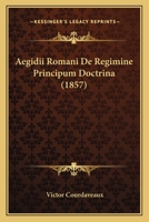 Ægidii Romani De Regimine Principum Doctrina .. 1168034949 Book Cover