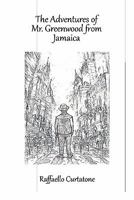 The Adventures of Mr. Greenwood from Jamaica 0557918529 Book Cover