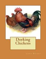 Dorking Chickens : From the Book of Poultry 1979402523 Book Cover