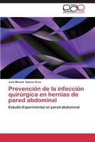 Prevención de la infección quirúrgica en hernias de pared abdominal 384433548X Book Cover