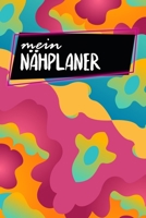 Nähplaner: für deine neuen Nähprojekte | zum Ausfüllen | 120 Seiten | A5 | Maßtabellen | Projektseiten und Inhaltsverzeichnis | Dokumentiere ... | Motiv: Bunt & Abstrakt (German Edition) 1655072706 Book Cover