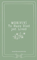 Moriviví: To Have Died Yet Lived B0BJ4NKC7B Book Cover