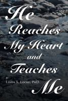 He Reaches My Heart and Teaches Me 1681975181 Book Cover