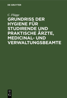 Grundriss Der Hygiene Für Studirende Und Praktische Ärzte, Medicinal- Und Verwaltungsbeamte (German Edition) 1143341775 Book Cover