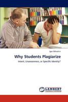 Why Students Plagiarize: Intent, Unawareness, or Specific Identity? 3848400723 Book Cover