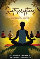 Quotescriptions: Empowering Quotes to Inspire, Heal, and Transform Your Life B0FKL6G685 Book Cover