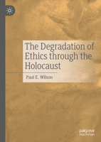 The Degradation of Ethics through the Holocaust 3031309189 Book Cover