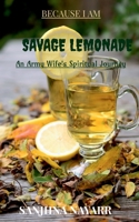Because I am SAVAGE LEMONADE 1639401202 Book Cover
