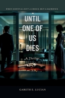 Until One of Us Dies: A Thriller: When Survival Isn't a Choice, But a Sacrifice B0F7YC13QS Book Cover