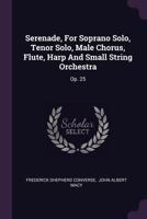 Serenade, for Soprano Solo, Tenor Solo, Male Chorus, Flute, Harp and Small String Orchestra: Op. 25 1378546857 Book Cover