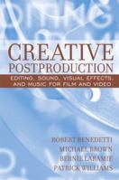 Creative Postproduction: Editing, Sound, Visual Effects, and Music for Film and Video 0205375758 Book Cover