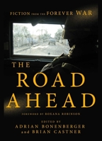 The Road Ahead: Fiction from the Forever War 1681773074 Book Cover