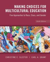 Making Choices for Multicultural Education: Five Approaches to RACE, CLASS, and GENDER 0471746584 Book Cover