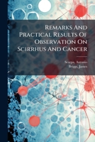 Remarks And Practical Results Of Observation On Scirrhus And Cancer 1246908050 Book Cover