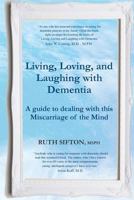 A Guide to Living, Loving, and Laughing with Dementia: A Miscarriage of the Mind 1725947420 Book Cover