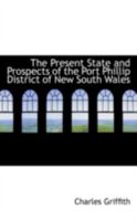 The Present State and Prospects of the Port Phillip District of New South Wales 1017522995 Book Cover