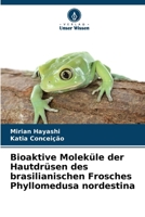 Bioaktive Moleküle der Hautdrüsen des brasilianischen Frosches Phyllomedusa nordestina (German Edition) 6209785220 Book Cover