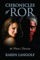 Chronicles of Ror the Prince's Decision 1432777122 Book Cover