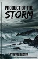 Product of the Storm 1511471875 Book Cover